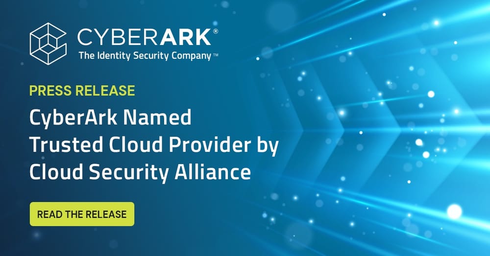 C’Israël.  CyberArk nommé Trusted Cloud Provider par la Cloud Security Alliance.