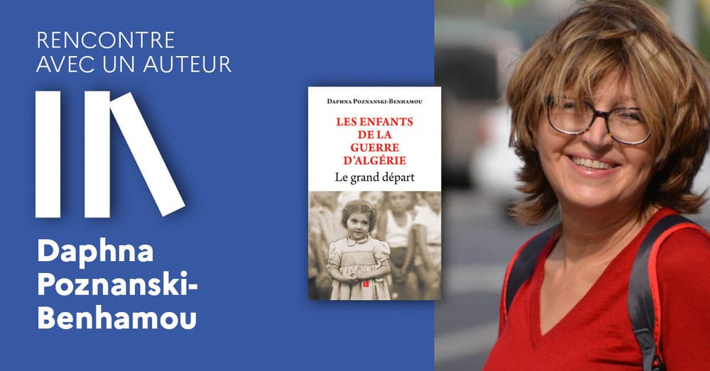 Daphna Poznanski-Benhamou a publié aux éditions Ramsay,  » Les enfants de la guerre d’Algérie ».