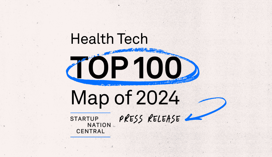 Startup Nation Central lance la carte du paysage du Top 100 israélien des technologies de la santé en 2024.