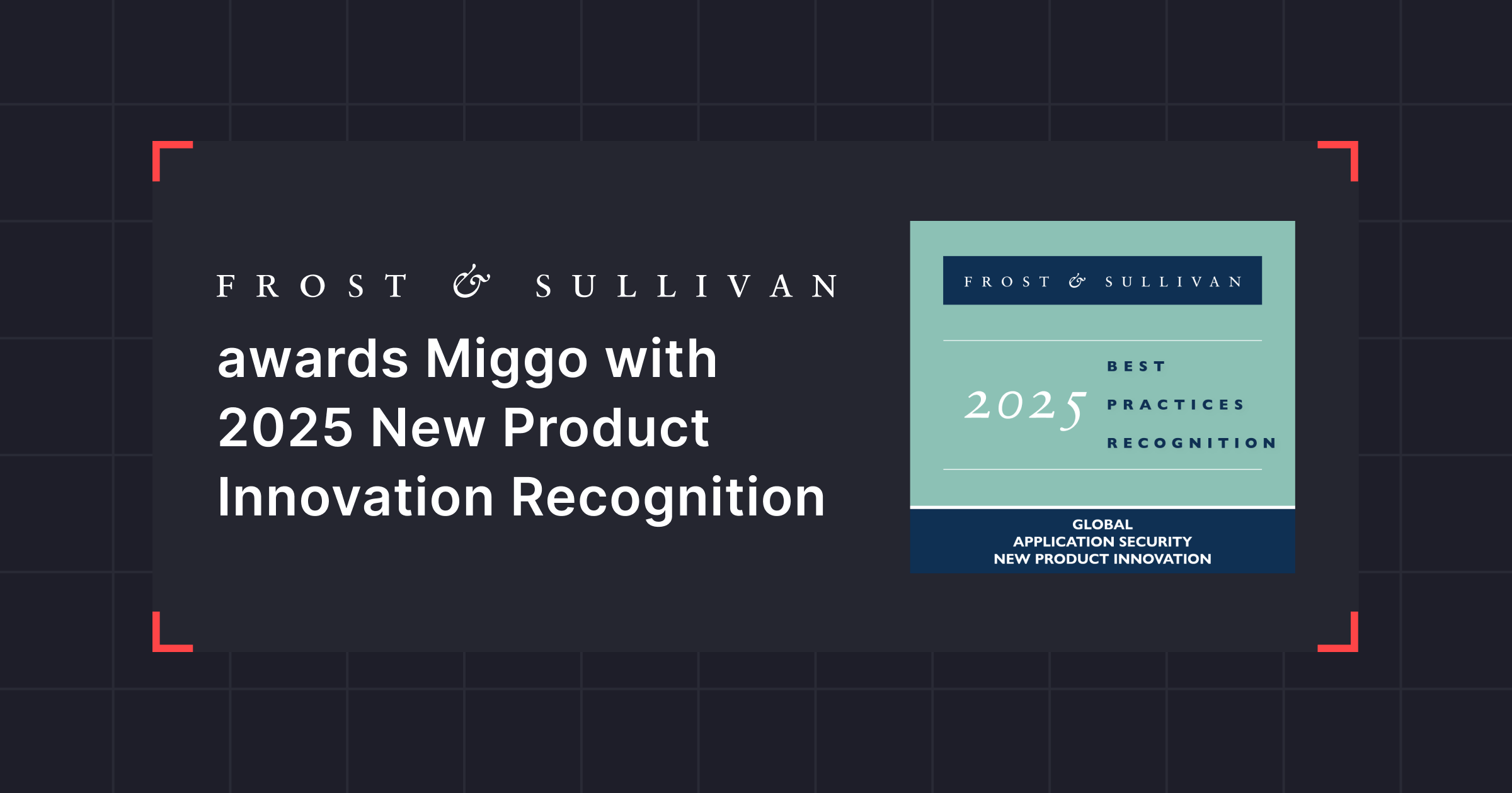 Miggo Security reçoit la distinction mondiale de Frost & Sullivan pour l’innovation produit 2025 et son leadership en matière de sécurité applicative.