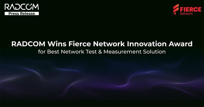 Radcom remporte le prix de l’innovation de Fierce Network pour la meilleure solution de test et de mesure de réseau.
