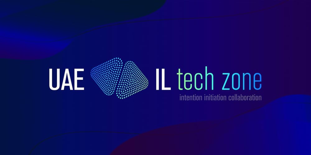 Start-Up Nation Central lance la UAE-IL Tech Zone, la première communauté d’innovation entre les EAU et Israël.