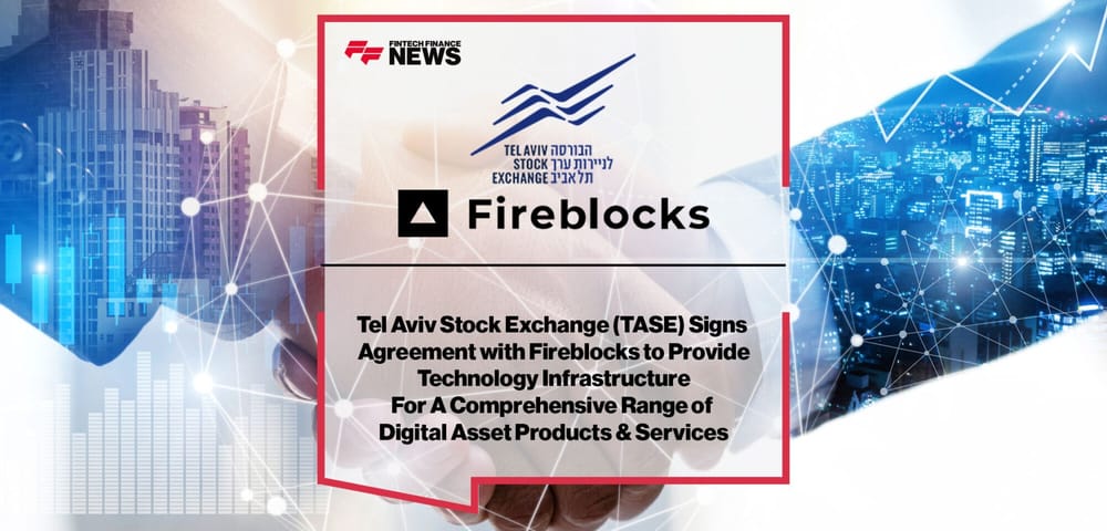 La bourse de Tel-Aviv s’associe à Fireblocks (USA – Israël)