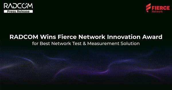 Radcom remporte le prix de l’innovation de Fierce Network pour la meilleure solution de test et de mesure de réseau.