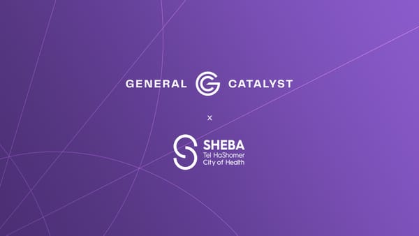 General Catalyst s’associe au centre médical israélien Sheba pour promouvoir la healthtech.